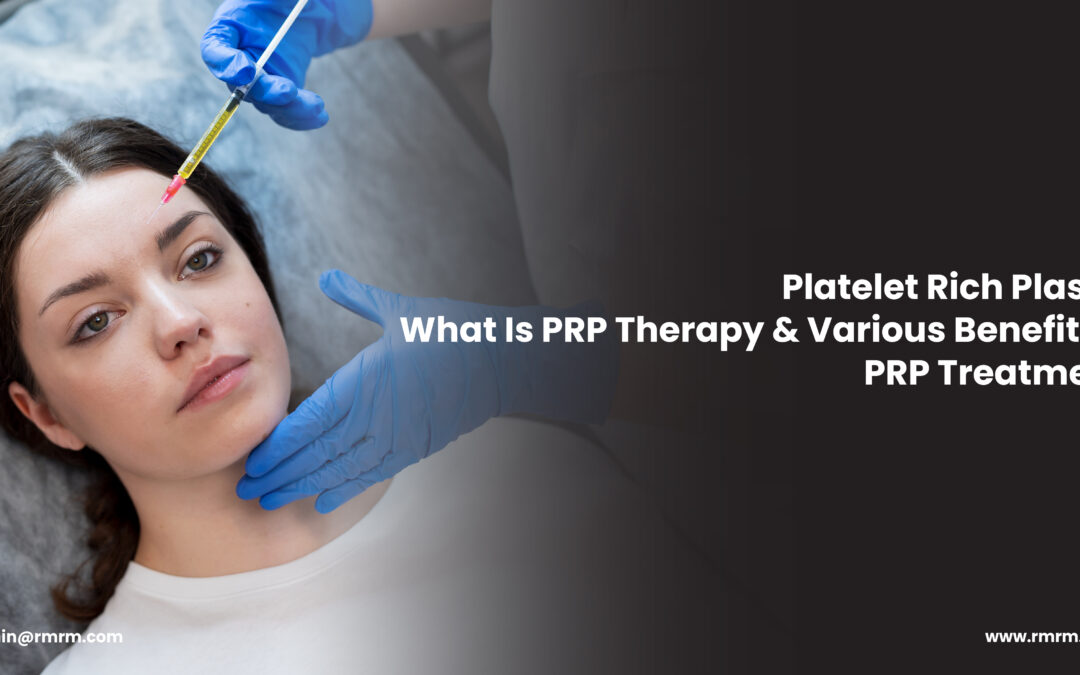 What is Platelet Rich Plasma Therapy & Its Various Benefits?